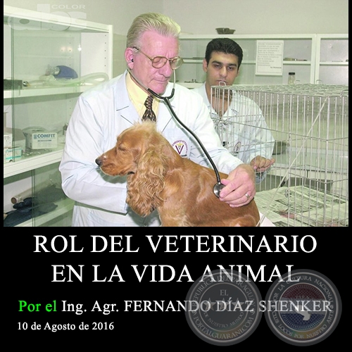 ROL DEL VETERINARIO EN LA VIDA ANIMAL - Ing. Agr. FERNANDO DÍAZ SHENKER - 10 de Agosto de 2016